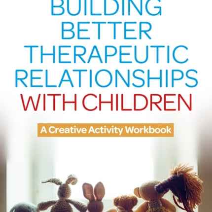 Building Better Therapeutic Relationships with
