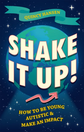 Shake It Up!: How to Be Young, Autistic, and Make