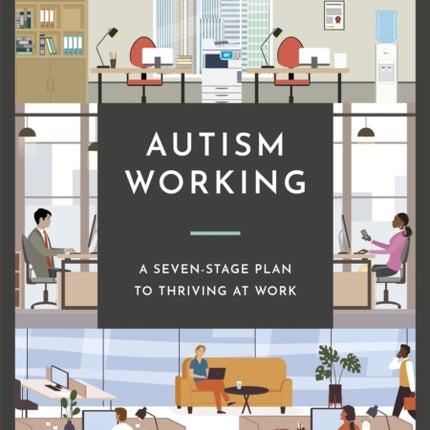 Autism Working: A Seven-Stage Plan to Thriving at Work