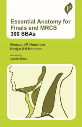 Essential Anatomy for Finals and MRCS: 300 SBAs