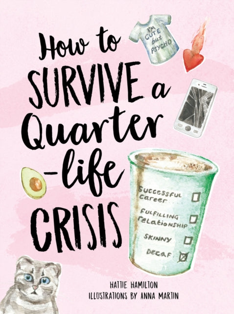 How to Survive a Quarter-Life Crisis: A Comfort Blanket for Twenty-Somethings