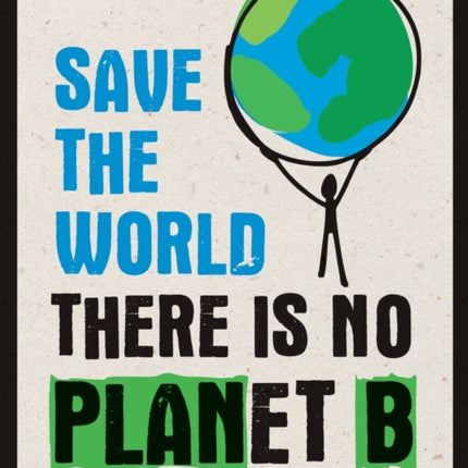 Save the World: There is No Planet B: Things You Can Do Right Now to Save Our Planet