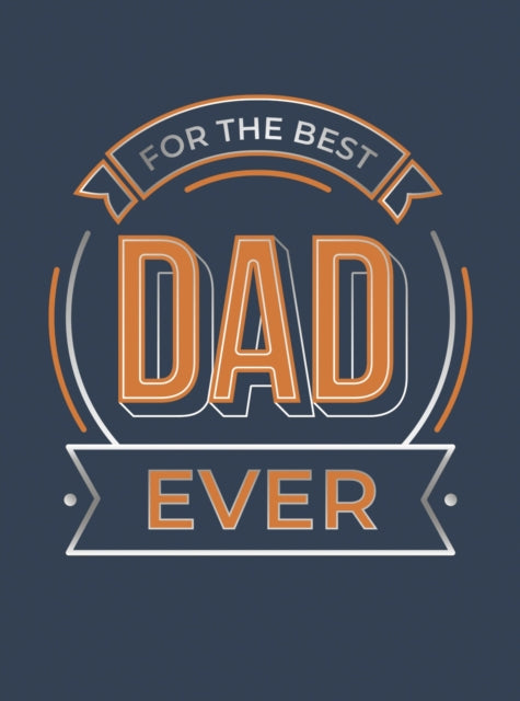 For the Best Dad Ever: The Perfect Gift to Give