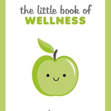 The Little Book of Wellness: Tips, Techniques and Quotes for a Healthy and Happy Life