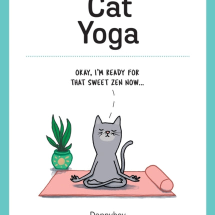 Cat Yoga: Purrfect Poses for Flexible Felines