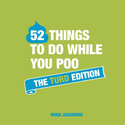 52 Things to Do While You Poo: The Turd Edition