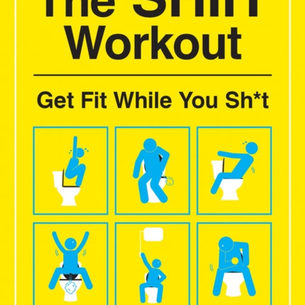 The SHIIT Workout: Get Fit While You Sh*t