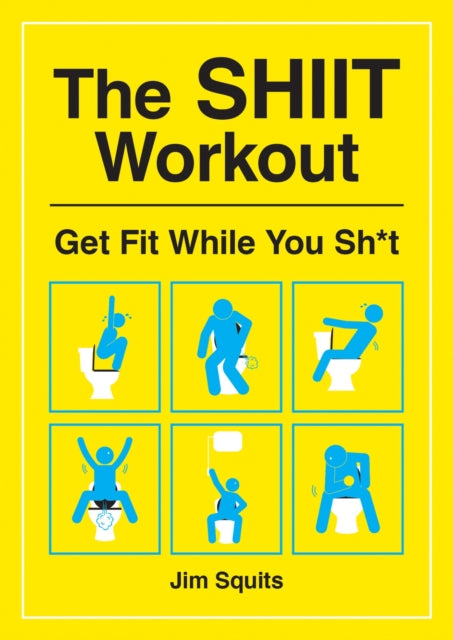 The SHIIT Workout: Get Fit While You Sh*t