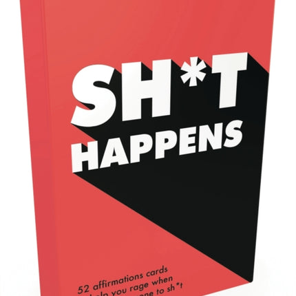 Sh*t Happens: 52 Cards of Upbeat Quotes and No-Nonsense Statements