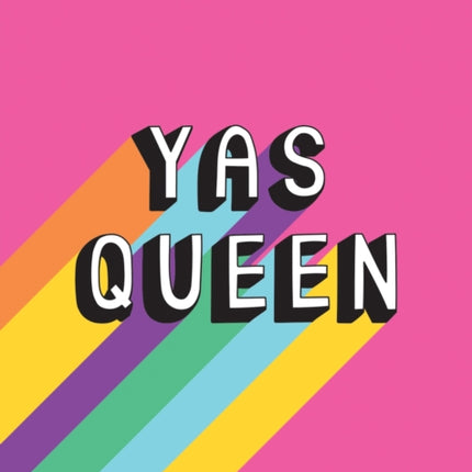 Yas Queen: Uplifting Quotes and Statements to Empower and Inspire