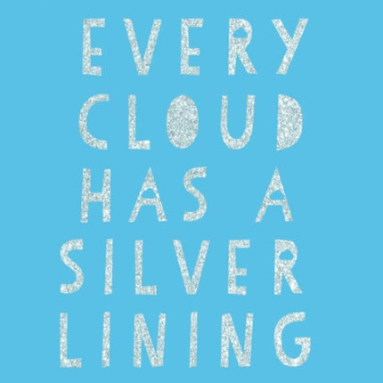 Every Cloud Has a Silver Lining: Encouraging Quotes to Inspire Positivity