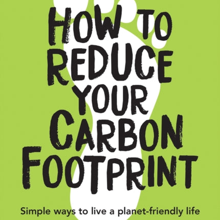 How to Reduce Your Carbon Footprint: Simple Ways