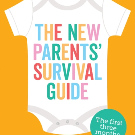 The New Parents' Survival Guide: The First Three Months