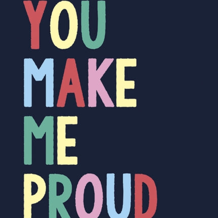 You Make Me Proud: The Perfect Gift to Celebrate Achievers