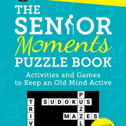 The Senior Moments Puzzle Book: Activities and Games to Keep an Old Mind Active: The Large-Print Edition