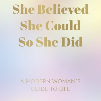 She Believed She Could So She Did: A Modern