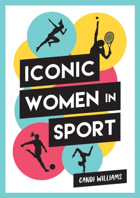 Iconic Women in Sport: A Celebration of 38 Inspirational Sporting Icons