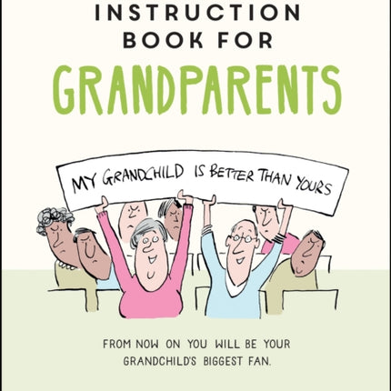 The Little Instruction Book for Grandparents: Tongue-in-Cheek Advice for Surviving Grandparenthood