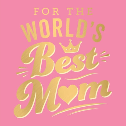 For the World's Best Mum: The Perfect Gift to Give to Your Mum