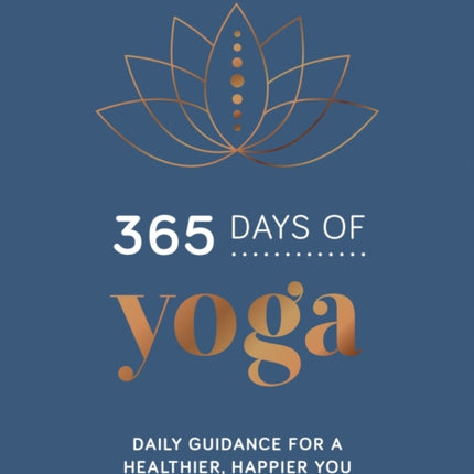 365 Days of Yoga: Daily Guidance for a Healthier, Happier You