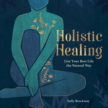 Holistic Healing: Live Your Best Life the Natural Way