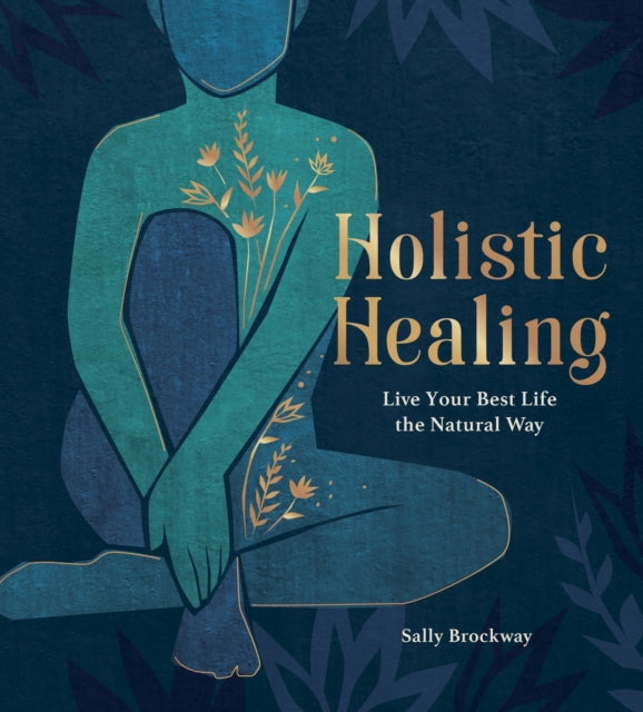 Holistic Healing: Live Your Best Life the Natural Way