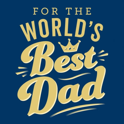 For the World's Best Dad: The Perfect Gift to