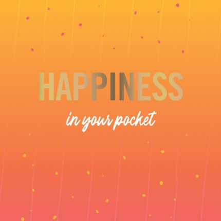 Happiness in Your Pocket: Tips and Advice for a Happier You