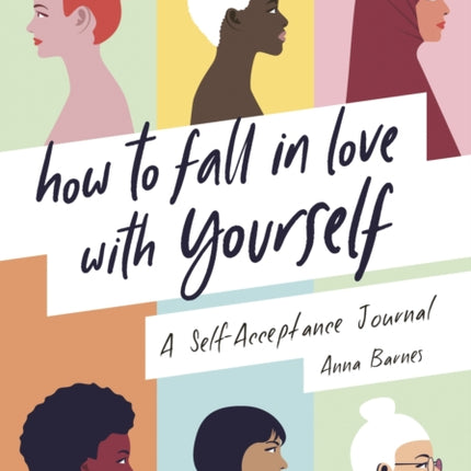 How to Fall in Love With Yourself: A Self-Acceptance Journal