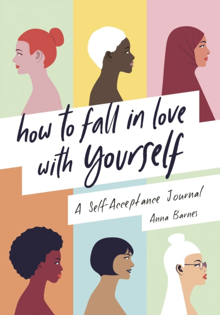 How to Fall in Love With Yourself: A Self-Acceptance Journal