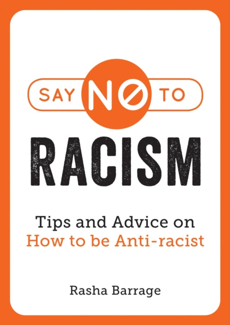 Say No to Racism: Tips and Advice on How to be Anti-Racist