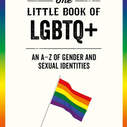 The Little Book of LGBTQ+: An A–Z of Gender and