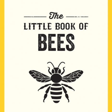 The Little Book of Bees: A Pocket Guide to the Wonderful World of Bees