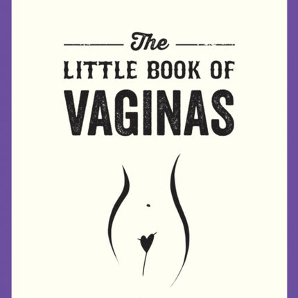 The Little Book of Vaginas: Everything You Need to Know