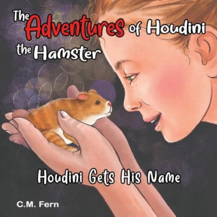 The Adventures of Houdini the Hamster Houdini Gets His Name