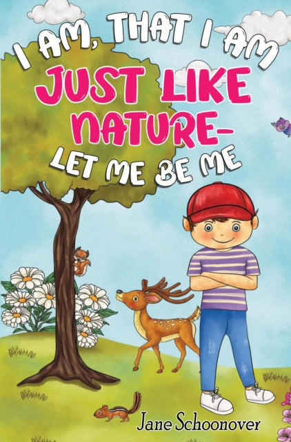 I Am That I Am Just Like Nature Let Me Be Me