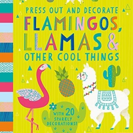 Press Out and Decorate: Flamingos, Llamas and Other Cool Things