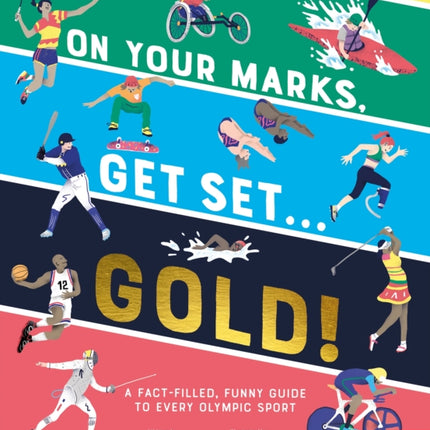 On Your Marks, Get Set, Gold!: A Fact-Filled, Funny Guide to Every Olympic Sport