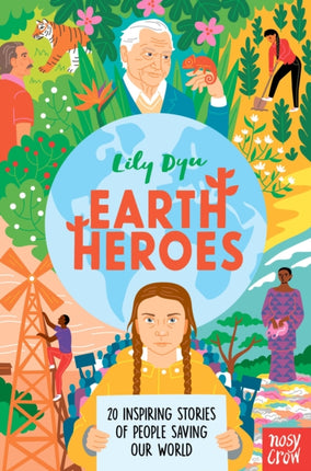 Earth Heroes: Twenty Inspiring Stories of People Saving Our World