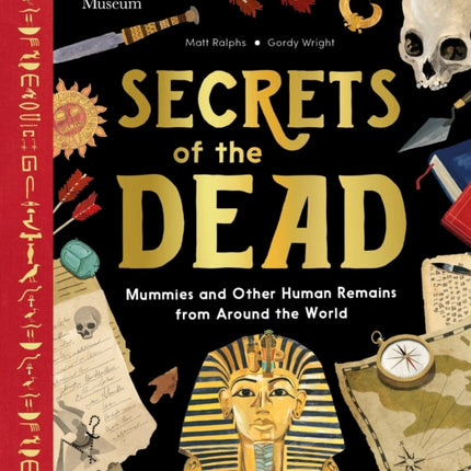 British Museum: Secrets of the Dead: Mummies and Other Human Remains from Around the World