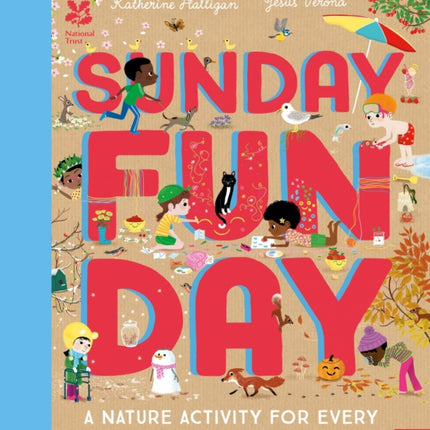 National Trust: Sunday Funday: A Nature Activity for Every Weekend of the Year