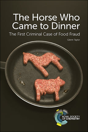 The Horse Who Came to Dinner: The First Criminal Case of Food Fraud