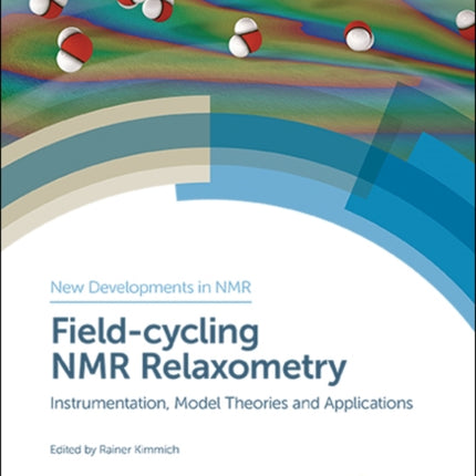 Field-cycling NMR Relaxometry: Instrumentation, Model Theories and Applications