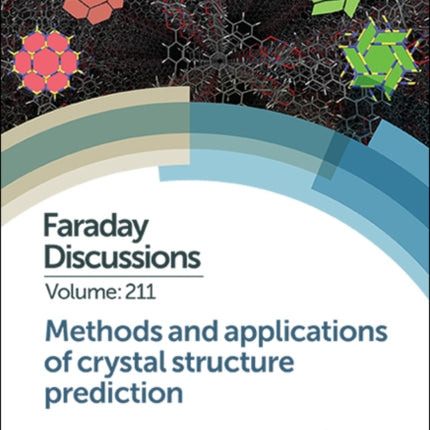 Methods and Applications of Crystal Structure Prediction: Faraday Discussion 211