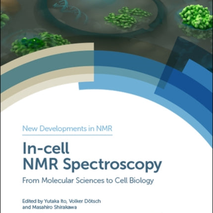 In-cell NMR Spectroscopy: From Molecular Sciences to Cell Biology