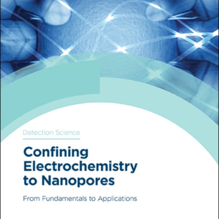 Confining Electrochemistry to Nanopores: From