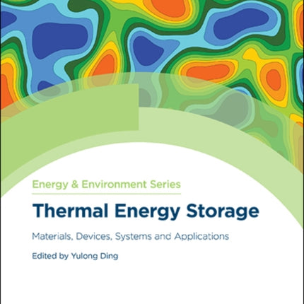 Thermal Energy Storage: Materials, Devices, Systems and Applications