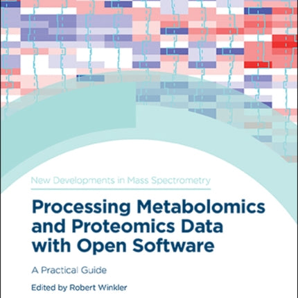 Processing Metabolomics and Proteomics Data with Open Software: A Practical Guide