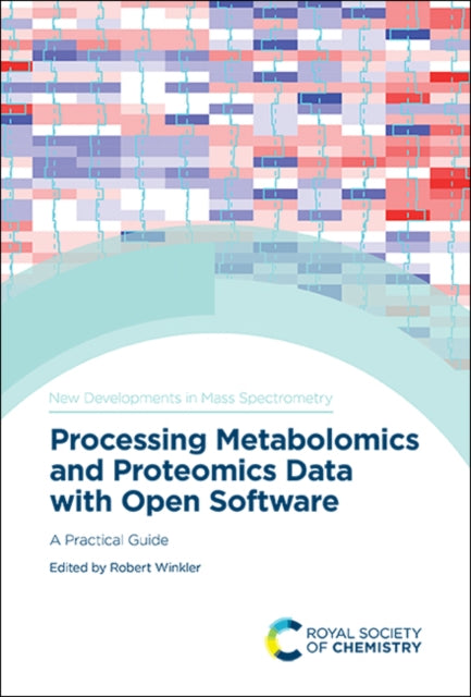 Processing Metabolomics and Proteomics Data with Open Software: A Practical Guide