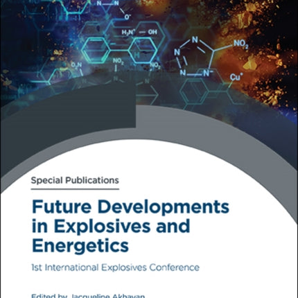 Future Developments in Explosives and Energetics: 1st International Explosives Conference